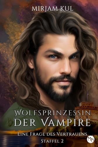 Eine Frage des Vertrauens (Wolfsprinzessin der Vampire - zweite Staffel, Band 7)
