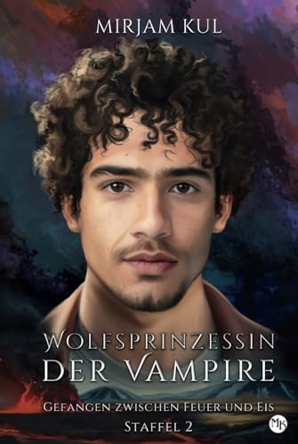 Gefangen zwischen Feuer und Eis: Wolf - Romance (Wolfsprinzessin der Vampire - Staffel 2, Band, Band 12) von Independently published