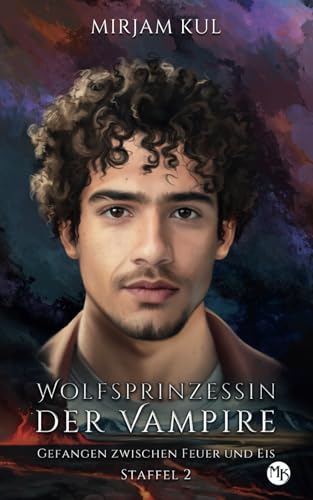 Gefangen zwischen Feuer und Eis: Wolf - Romance (Wolfsprinzessin der Vampire - Staffel 2, Band, Band 12) von Independently published