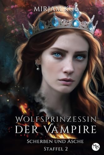 Scherben und Asche (Wolfsprinzessin der Vampire - Staffel 2, Band, Band 10) von Independently published