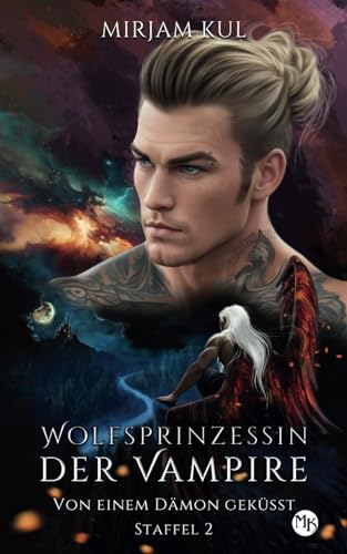 Von einem Dämon geküsst (Wolfsprinzessin der Vampire - Staffel 2, Band, Band 9)