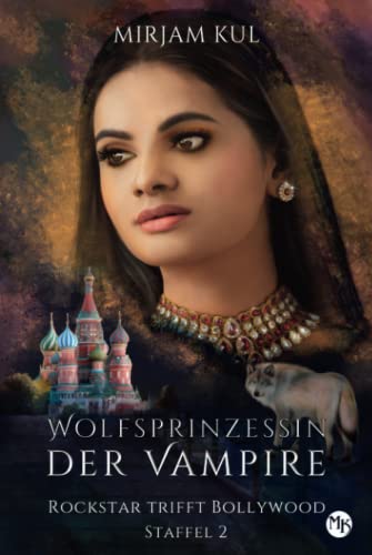Wolfsprinzessin der Vampire 2: Rockstar trifft Bollywood (Buch 2) (Wolfsprinzessin der Vampire - Staffel 2, Band, Band 2) von Independently published