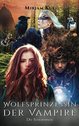 Wolfsprinzessin der Vampire: Die Seherinnen (Buch 17)