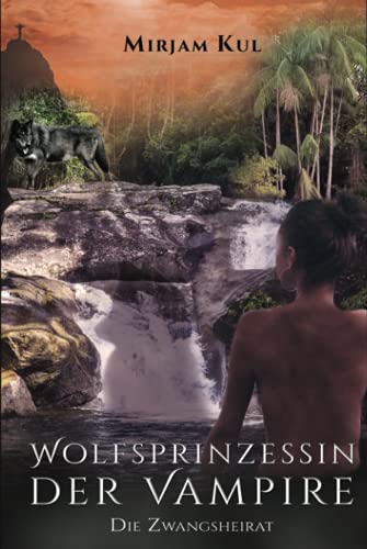Wolfsprinzessin der Vampire: Die Zwangsheirat (Buch 6) von Independently published
