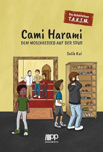 Das Detektivteam T.A.K.I.M - Band 1: Cami Harami: Dem Moscheedieb auf der Spur