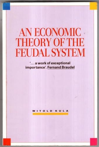 An Economic Theory of the Feudal System: Towards A Model Of The Polish Economy 1500-1800 von Verso Books