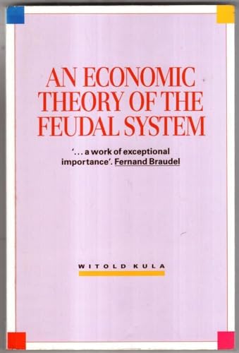 An Economic Theory of the Feudal System: Towards A Model Of The Polish Economy 1500-1800