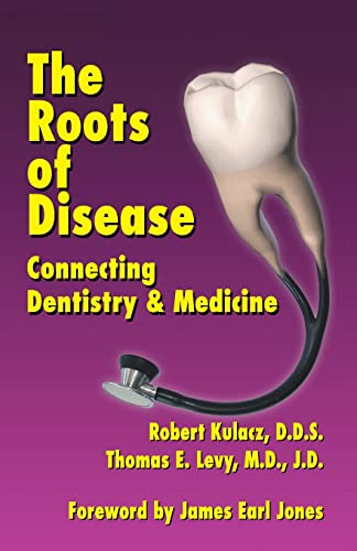 The Roots of Disease: Connecting Dentistry and Medicine The Roots of Disease: Connecting Dentistry and Medicine von Xlibris