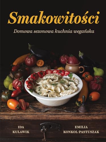 Smakowitości: Domowa Sezonowa Kuchnia Wegańska von Purana