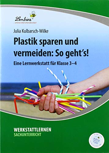 Plastik sparen und vermeiden: So geht's!: (3. und 4. Klasse): Grundschule, Sachunterricht, Klasse 3-4