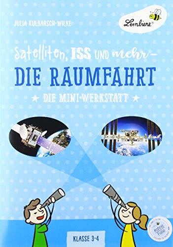 Satelliten, ISS und mehr - Die Raumfahrt: (3. und 4. Klasse) von Lernbiene Verlag GmbH