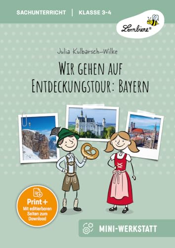 Wir gehen auf Entdeckungstour: Bayern: Die Mini-Werkstatt (3. und 4. Klasse) von Lernbiene Verlag i.d. AAP
