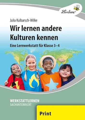 Wir lernen andere Kulturen kennen: (3. und 4. Klasse): Grundschule, Sachunterricht, Klasse 3-4