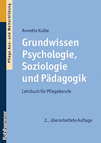 Grundwissen Psychologie, Soziologie und Pädagogik: Lehrbuch für Pflegeberufe