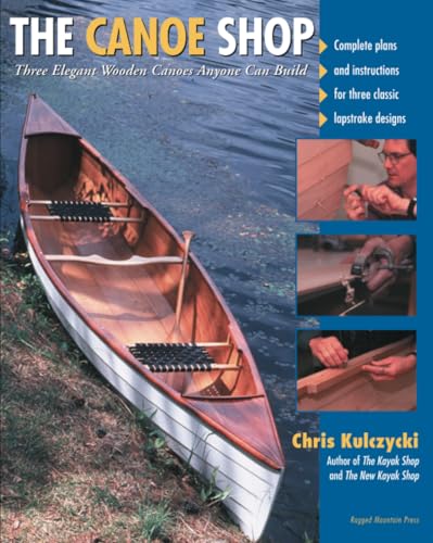 The Canoe Shop: Three Elegant Wooden Canoes Anyone Can Build von International Marine Publishing