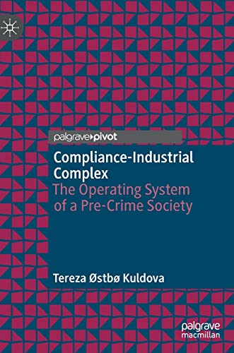 Compliance-Industrial Complex: The Operating System of a Pre-Crime Society von Palgrave Macmillan