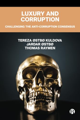 Luxury and Corruption: Challenging the Anti-Corruption Consensus von Bristol University Press