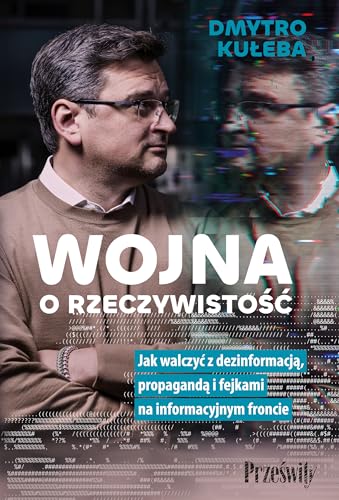 Wojna o rzeczywistość: Jak walczyć z dezinformacją, propagandą i fejkami na informacyjnym froncie Wojna o rzeczywistość: Jak walczyć z dezinformacją, propagandą i fejkami na informacyjnym froncie von MT Biznes