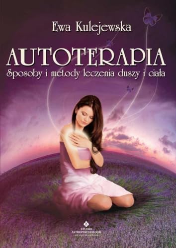 Autoterapia: Sposoby i metody leczenia duszy i ciała von Studio Astropsychologii