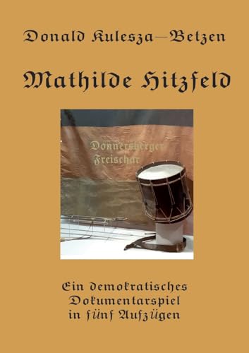 Mathilde Hitzfeld: Ein demokratisches Dokumentarspiel in fünf Aufzügen von Books on Demand