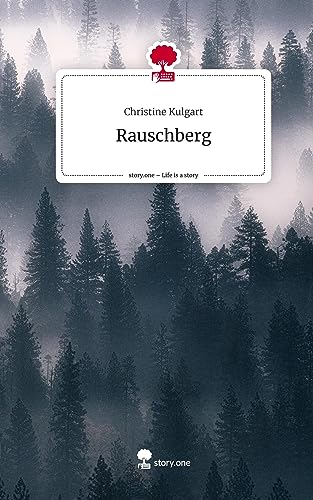 Rauschberg. Life is a Story - story.one von story.one publishing