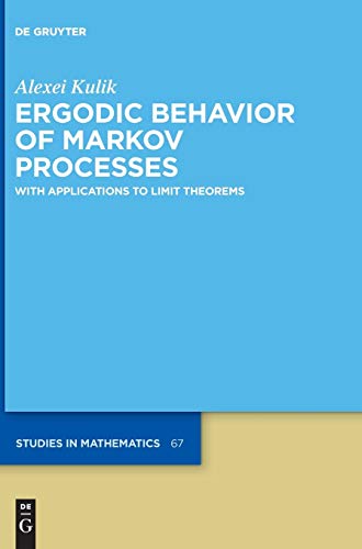 Ergodic Behavior of Markov Processes: With Applications to Limit Theorems (De Gruyter Studies in Mathematics, 67) von de Gruyter