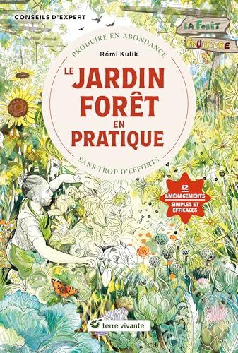 Le jardin forêt en pratique: Produire en abondance sans trop d'efforts von TERRE VIVANTE