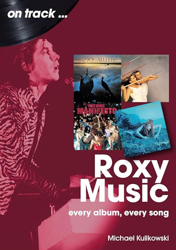 Roxy Music: Every Album, Every Song (On Track) von Sonicbond Publishing
