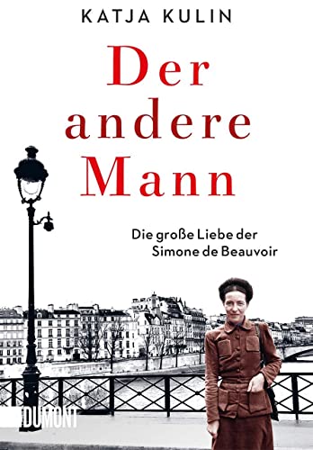 Der andere Mann: Die große Liebe der Simone de Beauvoir