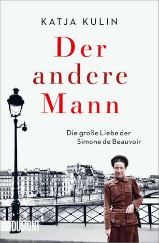 Der andere Mann: Die große Liebe der Simone de Beauvoir