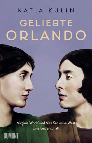 Geliebte Orlando: Virginia Woolf und Vita Sackville-West. Eine Leidenschaft von DuMont Buchverlag GmbH & Co. KG