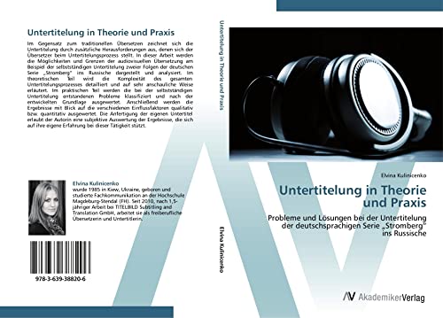 Untertitelung in Theorie und Praxis: Probleme und Lösungen bei der Untertitelung der deutschsprachigen Serie „Stromberg“ ins Russische von VDM Verlag