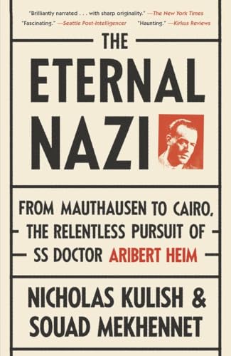 The Eternal Nazi: From Mauthausen to Cairo, the Relentless Pursuit of SS Doctor Aribert Heim