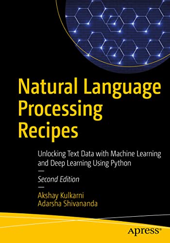 Natural Language Processing Recipes: Unlocking Text Data with Machine Learning and Deep Learning Using Python von Apress