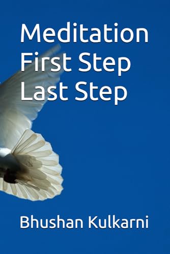 Meditation First Step Last Step (Spirituality - Philosophy - Psychology - Self Help)