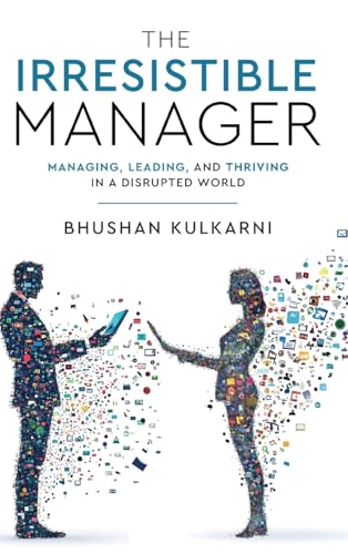 The Irresistible Manager - Managing, Leading and Thriving in a Disrupted World von White Falcon Publishing