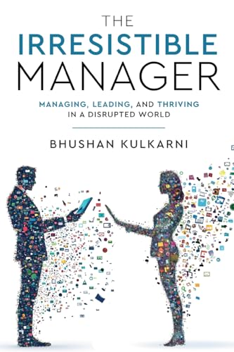 The Irresistible Manager - Managing, Leading and Thriving in a Disrupted World von White Falcon Publishing