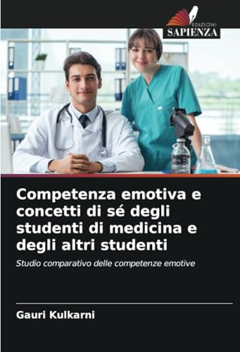 Competenza emotiva e concetti di sé degli studenti di medicina e degli altri studenti: Studio comparativo delle competenze emotive von Edizioni Sapienza