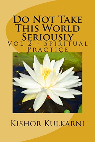Do Not Take This World Seriously: Vol 2 - Spiritual Practice von Createspace Independent Publishing Platform