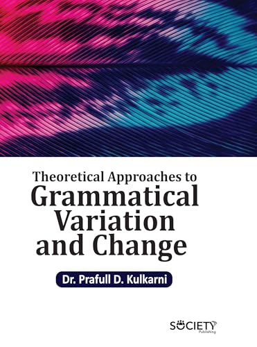 Theoretical Approaches to Grammatical Variation and Change von Delve Publishing