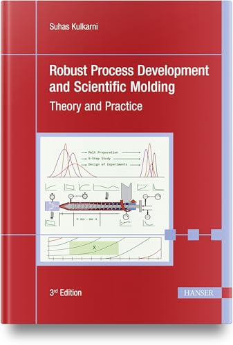 Robust Process Development and Scientific Molding: Theory and Practice Robust Process Development and Scientific Molding: Theory and Practice von HANSER FACHBUCHVERLAG