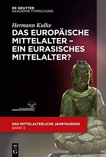 Das europäische Mittelalter – ein eurasisches Mittelalter? (Das mittelalterliche Jahrtausend, 3, Band 3)