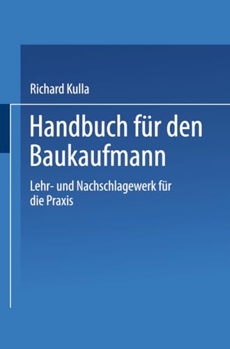Handbuch für den Baukaufmann: Lehr- und Nachschlagewerk für die Praxis Handbuch für den Baukaufmann: Lehr- und Nachschlagewerk für die Praxis