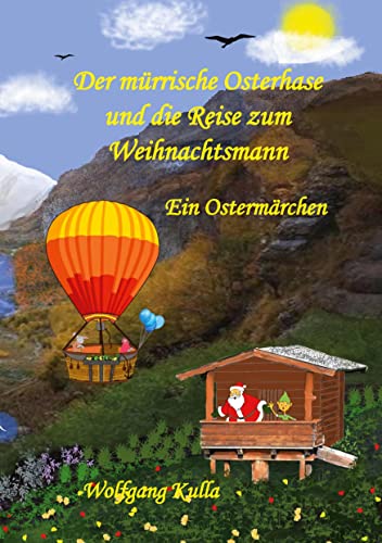 Der mürrische Osterhase und die Reise zum Weihnachtsmann - Ein Ostermärchen: Ein spannendes Kinderbuch zum Vorlesen und Selberlesen für Mädchen und Jungen ab 5 Jahren