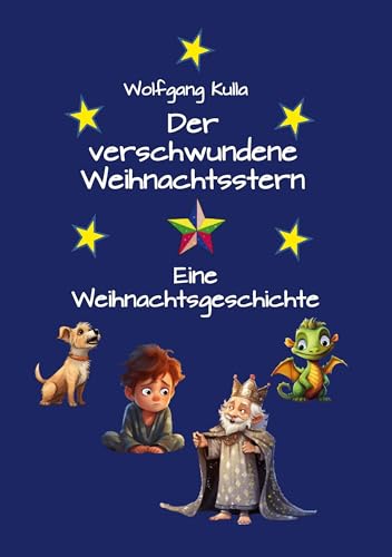 Der verschwundene Weihnachtsstern: Eine fantasievolle Weihnachtsgeschichte für Kinder ab 5 Jahren zum Vorlesen und für Erstleser*innen: Eine Weihnachtsgeschichte