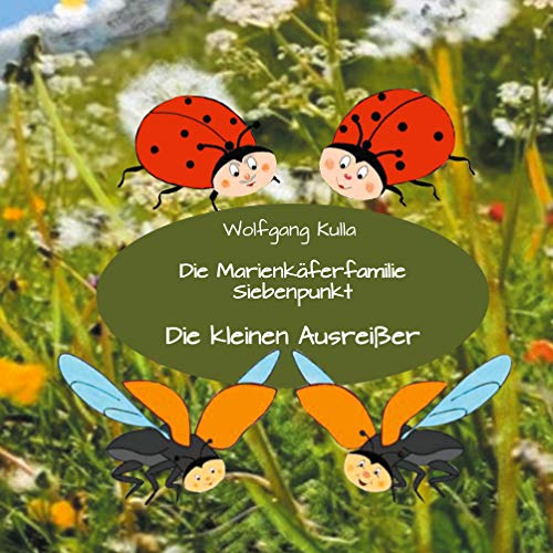 Die Marienkäferfamilie Siebenpunkt: Die kleinen Ausreißer: Nicht mit Fremden mitgehen! Ich habe mich verlaufen! Kinderfotos veröffentlichen? von Books on Demand