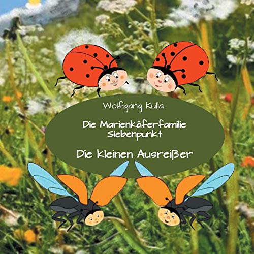 Die Marienkäferfamilie Siebenpunkt: Die kleinen Ausreißer: Nicht mit Fremden mitgehen! Ich habe mich verlaufen! Kinderfotos veröffentlichen?