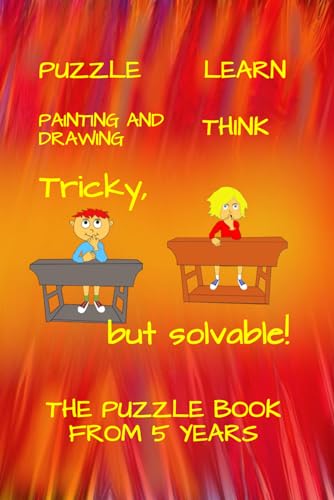 Tricky, but solvable!: Riddling! Think! Learn! Draw! The varied puzzle book for 5 years and up! von Independently published
