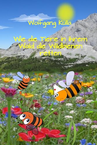 Wie die Tiere in ihrem Wald die Wildbienen retten: DAS WILDBIENEN-BUCH FÜR KINDER! Ein spannendes Kinderbuch zum Vorlesen und Selberlesen für Mädchen und Jungen ab 5 Jahren von Independently published