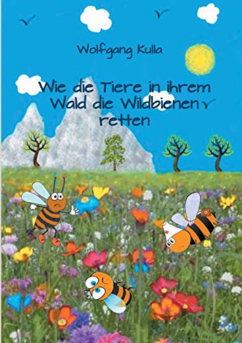 Wie die Tiere in ihrem Wald die Wildbienen retten: Ein spannendes Kinderbuch zum Vorlesen und Selberlesen für Mädchen und Jungen ab 5 Jahren